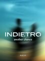 Indietro (2013) кадры фильма смотреть онлайн в хорошем качестве Indietro (2013) кадры фильма смотреть онлайн в хорошем качестве