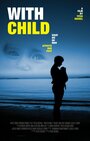 With Child (2014) трейлер фильма в хорошем качестве 1080p