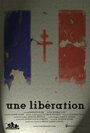 Une Libération (2014) трейлер фильма в хорошем качестве 1080p Une Libération (2014) трейлер фильма в хорошем качестве 1080p