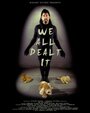 We All Dealt It (2013) кадры фильма смотреть онлайн в хорошем качестве