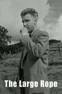 The Large Rope (1953) трейлер фильма в хорошем качестве 1080p The Large Rope (1953) трейлер фильма в хорошем качестве 1080p