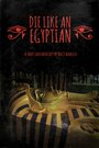 Die Like an Egyptian (2013)