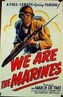 We Are the Marines (1942) скачать бесплатно в хорошем качестве без регистрации и смс 1080p