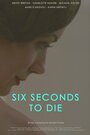 Six Seconds to Die (2013) скачать бесплатно в хорошем качестве без регистрации и смс 1080p