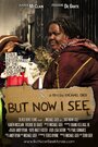 But Now I See (2013) кадры фильма смотреть онлайн в хорошем качестве But Now I See (2013) кадры фильма смотреть онлайн в хорошем качестве