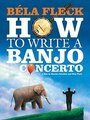 Béla Fleck: How To Write A Banjo Concerto (2014) трейлер фильма в хорошем качестве 1080p