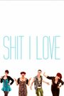 Shit I Love (2013) кадры фильма смотреть онлайн в хорошем качестве