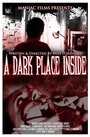 A Dark Place Inside (2014) кадры фильма смотреть онлайн в хорошем качестве