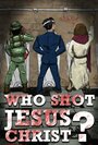 Who Shot Jesus Christ? (2014) скачать бесплатно в хорошем качестве без регистрации и смс 1080p