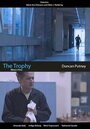 Смотреть «The Trophy» онлайн фильм в хорошем качестве