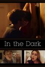 In the Dark (2013) скачать бесплатно в хорошем качестве без регистрации и смс 1080p In the Dark (2013) скачать бесплатно в хорошем качестве без регистрации и смс 1080p