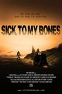 Смотреть «Sick to My Bones» онлайн фильм в хорошем качестве