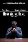 Now We're Here (2013) скачать бесплатно в хорошем качестве без регистрации и смс 1080p