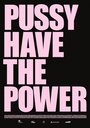 Pussy Have the Power (2014) скачать бесплатно в хорошем качестве без регистрации и смс 1080p