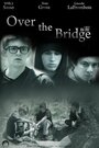 Over the Bridge (2013) кадры фильма смотреть онлайн в хорошем качестве