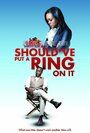 Should've Put a Ring on It (2011) скачать бесплатно в хорошем качестве без регистрации и смс 1080p Should've Put a Ring on It (2011) скачать бесплатно в хорошем качестве без регистрации и смс 1080p
