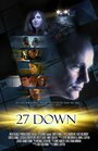 27 Down (2009) кадры фильма смотреть онлайн в хорошем качестве