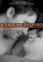 A Tale of Delight (2010) трейлер фильма в хорошем качестве 1080p