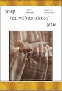 Смотреть &quot;Why I'll Never Trust You