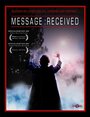 Смотреть «Message: Received» онлайн фильм в хорошем качестве