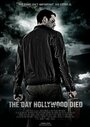 Смотреть «The Day Hollywood Died» онлайн фильм в хорошем качестве