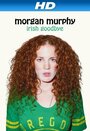 Morgan Murphy: Irish Goodbye (2014) трейлер фильма в хорошем качестве 1080p