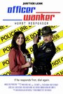 Смотреть «Officer Wanker: Worst Responder» онлайн фильм в хорошем качестве