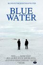 Blue Water (2015) кадры фильма смотреть онлайн в хорошем качестве