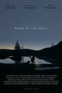 Road to the Well (2016) кадры фильма смотреть онлайн в хорошем качестве