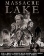 Смотреть «Massacre Lake» онлайн фильм в хорошем качестве