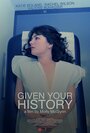 Given Your History (2014) кадры фильма смотреть онлайн в хорошем качестве Given Your History (2014) кадры фильма смотреть онлайн в хорошем качестве