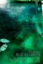 Смотреть «Blue in Green» онлайн фильм в хорошем качестве