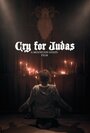 Смотреть «Cry for Judas» онлайн фильм в хорошем качестве