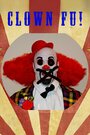 Clown Fu (2015) кадры фильма смотреть онлайн в хорошем качестве