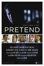 Pretend (2014) скачать бесплатно в хорошем качестве без регистрации и смс 1080p