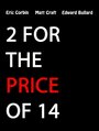 2 for the Price of 14 (2005)