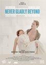 Never Gladly Beyond (2014) скачать бесплатно в хорошем качестве без регистрации и смс 1080p