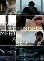 Two Strangers Meet in a Bar (2015) кадры фильма смотреть онлайн в хорошем качестве