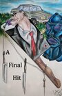 A Final Hit (2015) трейлер фильма в хорошем качестве 1080p