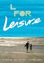 L for Leisure (2014) скачать бесплатно в хорошем качестве без регистрации и смс 1080p