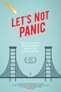 Let's Not Panic (2015) скачать бесплатно в хорошем качестве без регистрации и смс 1080p Let's Not Panic (2015) скачать бесплатно в хорошем качестве без регистрации и смс 1080p