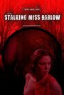 Смотреть «Stalking Miss Barlow» онлайн фильм в хорошем качестве