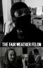 The Fair Weather Felon (2015)