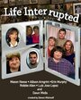 Life Interrupted (2015) трейлер фильма в хорошем качестве 1080p