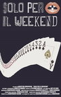 Solo per il weekend (2015) скачать бесплатно в хорошем качестве без регистрации и смс 1080p