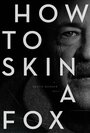 How to Skin a Fox (2014) трейлер фильма в хорошем качестве 1080p