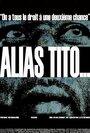 Alias Tito... (2013) скачать бесплатно в хорошем качестве без регистрации и смс 1080p