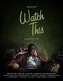 Watch This (2016) трейлер фильма в хорошем качестве 1080p