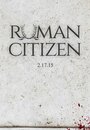 Смотреть «Roman Citizen» онлайн фильм в хорошем качестве