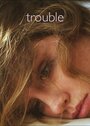Trouble (2014) трейлер фильма в хорошем качестве 1080p Trouble (2014) трейлер фильма в хорошем качестве 1080p